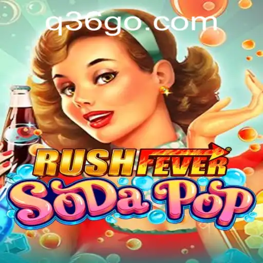 The Thrilling World of RushFeverSodaPop: A Comprehensive Guide